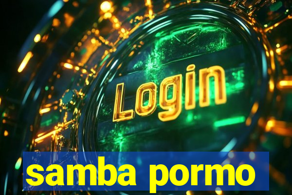 samba pormo